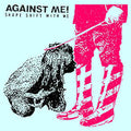Against Me - Shape Shift With Me [White Vinyl]  (New Vinyl LP)