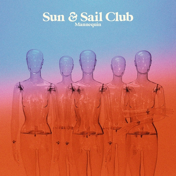 Sun And Sail Club - Mannequin ((Vinyl))