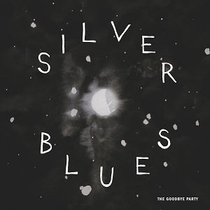 The Goodbye Party - Silver Blues ((Vinyl))